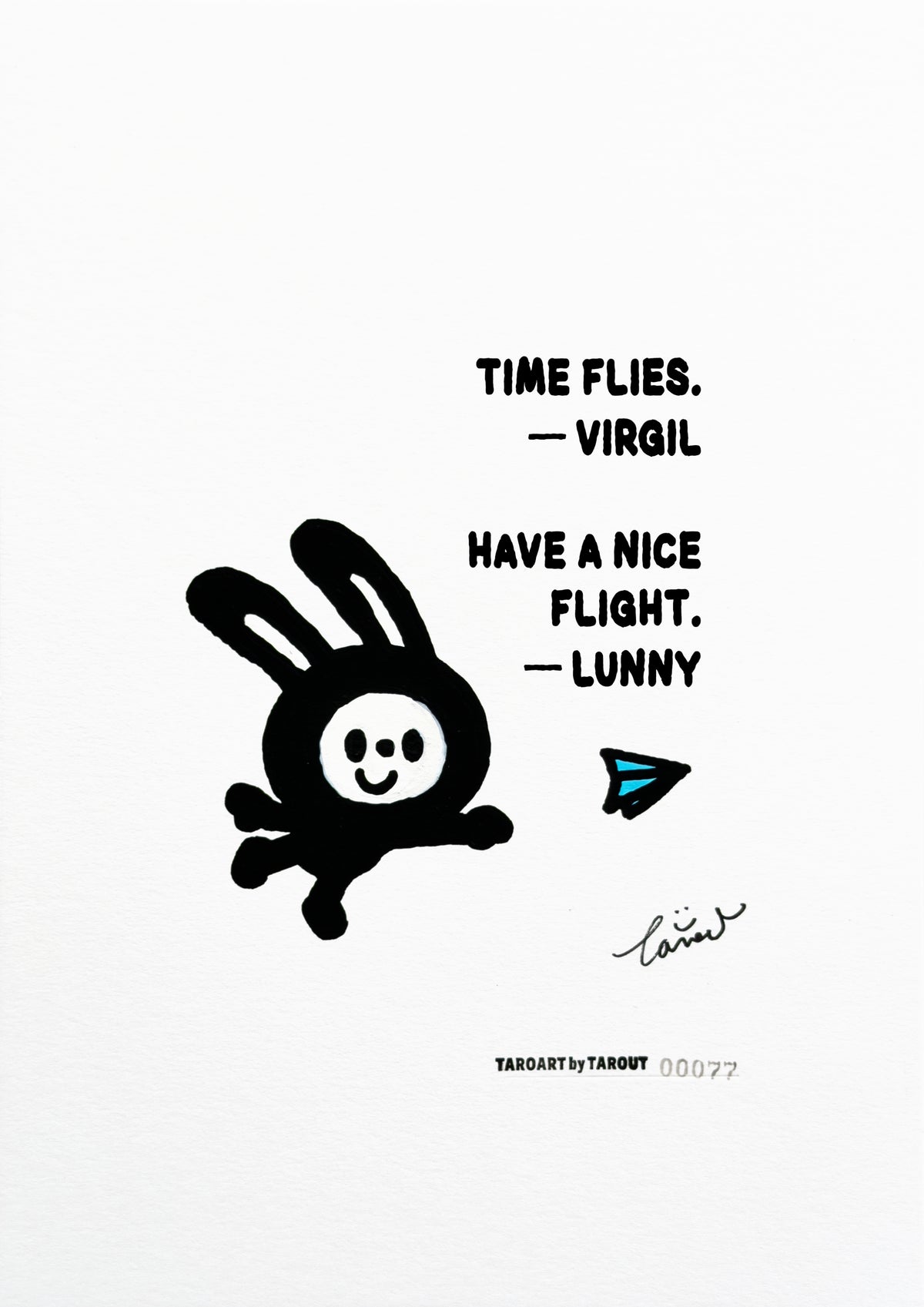 TAROART by TAROUT 00077, HAVE A NICE FLIGHT.: LUNNY with outstretched arms beside a flying blue paper airplane. Artwork photo with digitally overlaid text: “TIME FLIES.” — Virgil; LUNNY replies “HAVE A NICE FLIGHT.”.