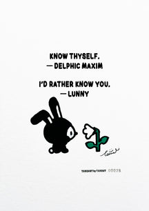 TAROART by TAROUT 00078, I'D RATHER KNOW YOU.: LUNNY facing a white flower with a green stem and leaves. Artwork photo with digitally overlaid text: “KNOW THYSELF.” — Delphic maxim; LUNNY replies “I'D RATHER KNOW YOU.”.